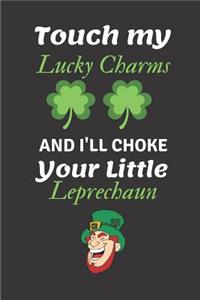 Touch My Lucky Charms and I'll Choke Your Little Leprechaun