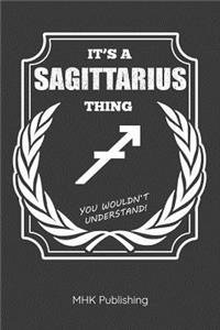 It's a Sagittarius Thing - You Wouldn't Understand