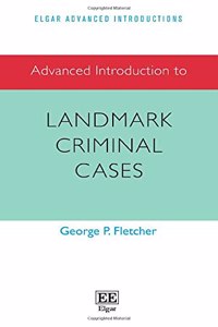 Advanced Introduction to Landmark Criminal Cases