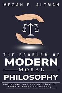 Heidegger and the problem of modern moral philosophy