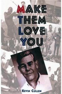 Make Them Love You