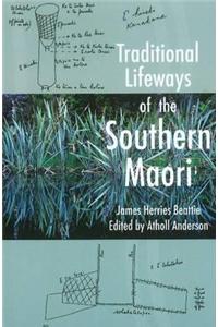 Traditional Lifeways Of The Southern Maori