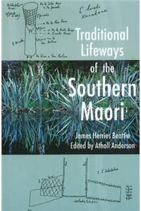 Traditional Lifeways Of The Southern Maori