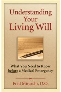 Understanding Your Living Will: What You Need to Know Before a Medical Emergency