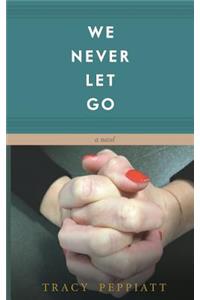 We Never Let Go