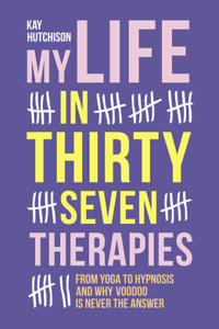 My Life in Thirty Seven Therapies
