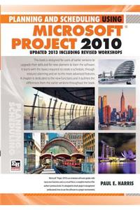 Planning and Scheduling Using Microsoft Project 2010 - Updated 2013 Including Revised Workshops