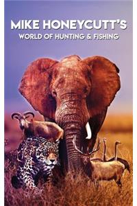 Mike Honeycutt's World of Hunting and Fishing