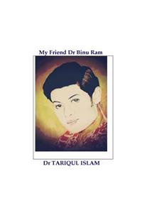 My Friend Dr Binu Ram