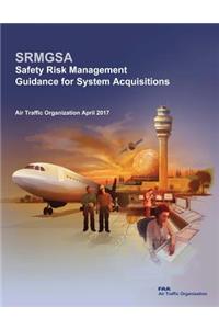 Safety Risk Management Guidance for System Acquisitions