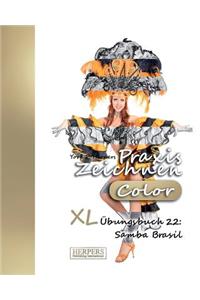 Praxis Zeichnen [Color] - XL Übungsbuch 22: Samba Brasil