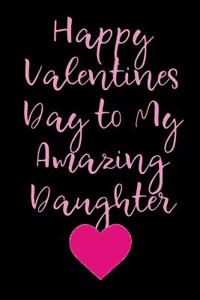 Happy Valentines Day to My Amazing Daughter