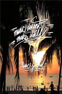 Music Doesn't make itself - Music Journal