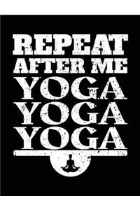 Repeat After Me Yoga Yoga Yoga