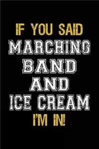 If You Said Marching Band And Ice Cream I'm In