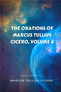 The Orations of Marcus Tullius Cicero, Volume 4