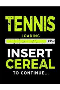 Tennis Loading 75% Insert Cereal to Continue