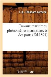 Travaux Maritimes, Phénomènes Marins, Accès Des Ports (Éd.1891)