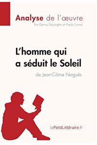 L'homme qui a séduit le Soleil de Jean-Côme Noguès (Analyse de l'oeuvre)