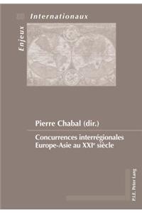 Concurrences Interregionales Europe-Asie Au Xxie Siecle