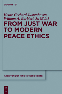 From Just War to Modern Peace Ethics