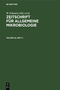 Zeitschrift Für Allgemeine Mikrobiologie. Volume 24, Heft 2