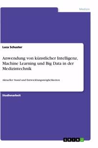 Anwendung von künstlicher Intelligenz, Machine Learning und Big Data in der Medizintechnik