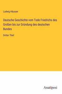 Deutsche Geschichte vom Tode Friedrichs des Großen bis zur Gründung des deutschen Bundes