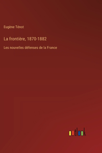 frontière, 1870-1882
