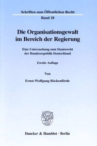 Die Organisationsgewalt Im Bereich Der Regierung