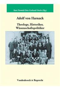 Adolf Von Harnack: Theologe, Historiker, Wissenschaftspolitiker