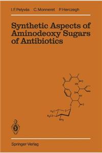 Synthetic Aspects of Aminodeoxy Sugars of Antibiotics