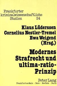 Modernes Strafrecht Und Ultima-Ratio-Prinzip