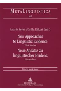 New Approaches to Linguistic Evidence. Pilot Studies- Neue Ansaetze Zu Linguistischer Evidenz. Pilotstudien