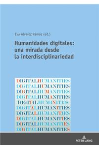 Humanidades Digitales: Una Mirada Desde La Interdisciplinariedad