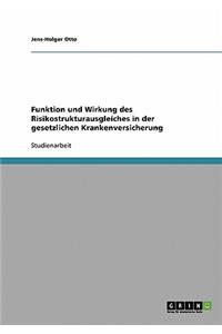 Funktion und Wirkung des Risikostrukturausgleiches in der gesetzlichen Krankenversicherung