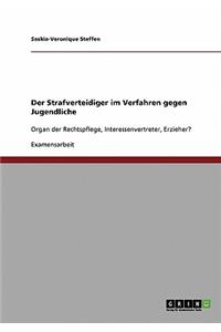 Strafverteidiger im Verfahren gegen Jugendliche: Organ der Rechtspflege, Interessenvertreter, Erzieher?