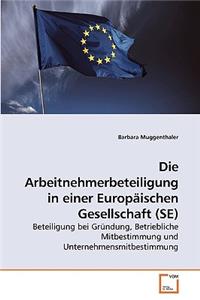 Die Arbeitnehmerbeteiligung in einer Europäischen Gesellschaft (SE)