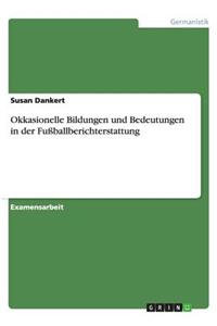 Okkasionelle Bildungen und Bedeutungen in der Fußballberichterstattung