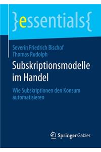 Subskriptionsmodelle Im Handel: Wie Subskriptionen Den Konsum Automatisieren