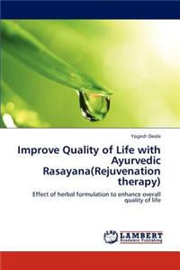 Improve Quality of Life with Ayurvedic Rasayana(rejuvenation Therapy)