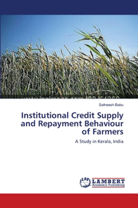 Institutional Credit Supply and Repayment Behaviour of Farmers