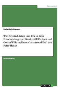 Wie frei sind Adam und Eva in ihrer Entscheidung zum Sündenfall? Freiheit und Gottes Wille im Drama 