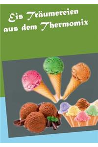 Eis Träumereien aus dem Thermomix