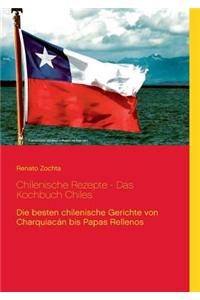 Chilenische Rezepte - Das Kochbuch Chiles