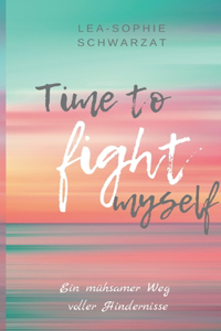Time to Fight myself