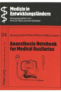 Anaesthesia Notebook for Medical Auxiliaries: With Special Reference to Anaesthesia Practice in Developing Countries