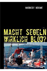 Macht Segeln wirklich blöd?