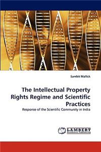 Intellectual Property Rights Regime and Scientific Practices