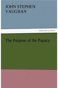 The Purpose of the Papacy